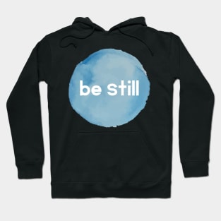 Be Still Hoodie